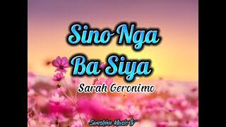 Sino Nga Ba Siya Sarah Geronimo with Lyrics [upl. by Anirtap]