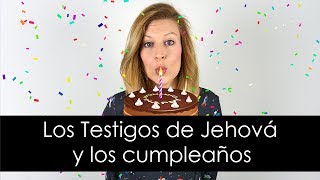 Los Testigos de Jehová y los cumpleaños  Vlog 26 [upl. by Schouten]