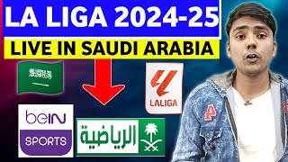 La Liga 202425 Live Streaming in Saudi Arabia TV Channels amp App List  How to Watch La Liga [upl. by Mary]