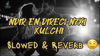 Ndir en direct n7ki kolchi complet Slowed amp Reverb [upl. by Menis921]