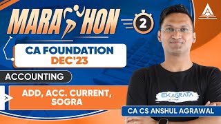 CAFoundation Dec23 Marathons  Accounting  L2  ADD Acc Current SOGRA  CA Anshul Agrawal [upl. by Anikahs683]