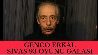 Genco Erkal  Sivas93 oyunu galası [upl. by Edrick952]