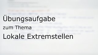 Übungsaufgabe zum Thema „Lokale Extremstellen“ [upl. by Celin]