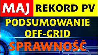 Była moc REKORD MAJOWY 80 DCDC OFFGRID 170kWhkWp Podsumowanie miesiąca ONOFF NEW [upl. by Ytinav]