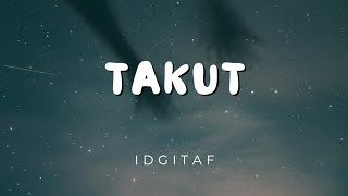 Takut  Idgitaf Lyrics [upl. by Aineval501]