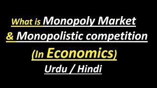 Monopoly Market amp Monopolistic Competition In Economics  Urdu  Hindi [upl. by Melissa]