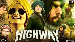 Highway Full Movie Review  Randeep Hooda  Alia Bhatt  Durgesh Kumar  Story [upl. by Aerbma634]