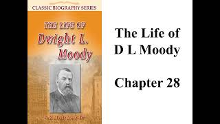 quotThe Life of D L Moodyquot Chapter 28 [upl. by Rollo]