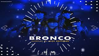 Bronco Mix By DJ Alex Editions LMI [upl. by Oflunra]