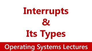 Operating System 14 What is an Interrupt Types of Interrupts [upl. by Waterman]