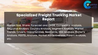 Specialized Freight Trucking Market Report 2024  Forecast Market Size amp Growth [upl. by Oker]