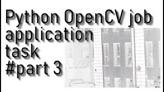 OpenCV tutorial job application task part 3 [upl. by Adoh885]