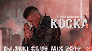 SLOBA RADANOVIC  KOCKA DJSRKI CLUB MIX 2019 [upl. by Winshell853]