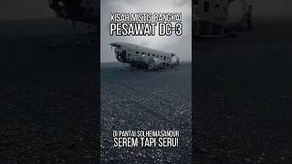 Kisah Mistis Bangkai Pesawat DC3 di Pantai Solheimasandur ✈️🌌 [upl. by Nuahsal856]