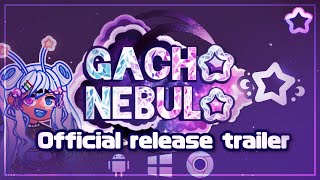 Gacha Nebula Official Release Trailer  Out now Android amp Windows [upl. by Novel247]