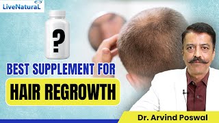 Best SUPPLEMENT for HAIR REGROWTH by Dr Arvind Poswal  Live Natural [upl. by Annwahs]