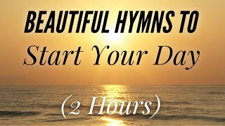 Beautiful Hymns to Start Your Day with lyrics [upl. by Eilac]