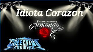 Armando Santos Idiota Corazon Video Clip Oficial [upl. by Herates]