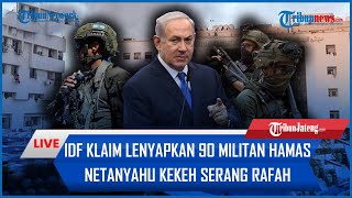 🔴 Tentara Israel Klaim Lenyapkan 90 Militan Hamas hingga Netanyahu Kekeh Serang Rafah [upl. by Aicenra]