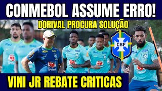 CONMEBOL ASSUME ERRO VINICIUS JR REBATE CRÍTICAS DORIVAL JR BUSCA SOLUÇÃO PARA SELEÇÃO BRASILEIRA [upl. by Liryc]