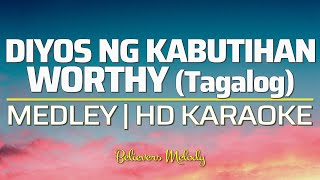 Diyos ng Kabutihan Worthy Tagalog MEDLEY  KARAOKE [upl. by Tecil764]