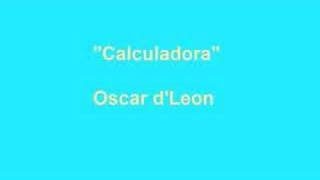 Oscar DLeón  quotCalculadoraquot [upl. by Reddin631]