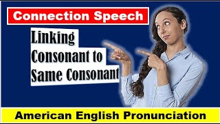 Linking Two Consonants  American English Pronunciation [upl. by Saidnac]