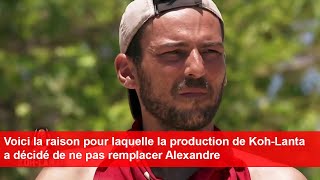 Voici la raison pour laquelle la production de KohLanta a décidé de ne pas remplacer Alexandre [upl. by Legge566]