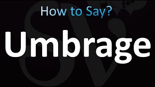 How to Pronounce Umbrage correctly [upl. by Tyoh109]