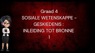 1 SOSIALE WETENSKAPPE GRAAD 4 GESKIEDENIS INLEIDING TOT BRONNE [upl. by Ansilme]