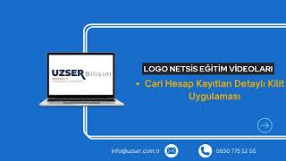 Logo Netsis  Cari Hesap Kayıtları Detaylı Kilit Uygulaması  Uzser Bilişim Hizmetleri [upl. by Atirec578]