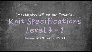 SmartKnitter  Knit Specifications Level 3  Class 01 Division Lines Applications Part 1 [upl. by Sedecram]