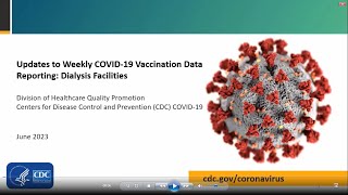 Updates to Weekly COVID19 Vaccination Data Reporting Dialysis Facilities – June 2023 [upl. by Danielson]