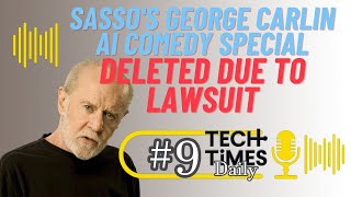 Sassos George Carlin AI Comedy Special Deleted Due to Lawsuit  Tech Times Daily 9 [upl. by Ivad]