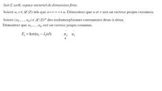 Il existe un vecteur propre commun à des endomorphismes qui commutent 2 à 2 ds un Cev de dim finie [upl. by Llered480]