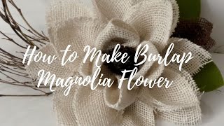 How to Make Magnolia Flower out of Burlap [upl. by Riane]