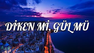 EYPİO amp SİBEL CAN  DİKEN Mİ GÜL MÜ  LYRİCS  SÖZLERİ [upl. by Ecnatsnok]