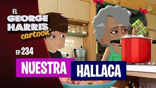 El George Harris Cartoon Ep 234 NUESTRA HALLACA 🫔 [upl. by Genna]