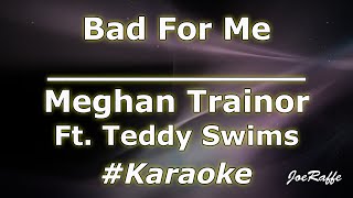 Meghan Trainor  Bad For Me Ft Teddy Swims Karaoke [upl. by Fezoj193]