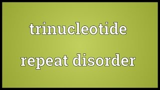 Trinucleotide repeat disorder Meaning [upl. by Navinod336]