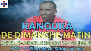 KANGUKA DE DIMANCHE MATIN AVEC EVANGILE SELON ST JEAN Pr Chris NDIKUMANA🙏 POUR TA BENEDICTION🙏 [upl. by Molloy]