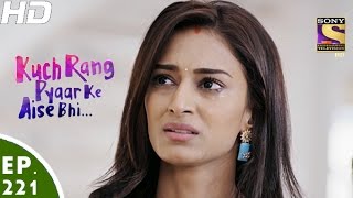 Kuch Rang Pyar Ke Aise Bhi  कुछ रंग प्यार के ऐसे भी  Episode 221  3rd January 2017 [upl. by Godrich]