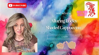 Gabor Alluring Locks Shaded Cappuccino Wig Review [upl. by Lleryd]