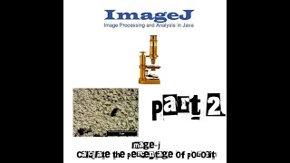 Image J  part 2  Calculate the percentage of porosity [upl. by Ynetruoc126]