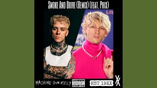 Machine Gun Kelly  Smoke And Drive Remix feat PHIX [upl. by Marden]