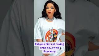 Fahyma hints at having child no 2 with Rayvanny [upl. by Retse]