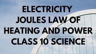 ELECTRICITY JOULES LAW OF HEATING POWER CLASS 10 SCIENCE [upl. by Cis]