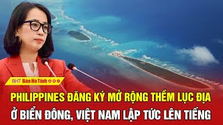 Philippines đăng ký mở rộng thềm lục địa ở Biển Đông Việt Nam lập tức lên tiếng [upl. by Borchert910]