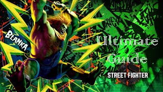 SF6  Ultimate Blanka Guide  Street Fighter 6 [upl. by Va]