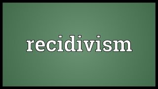 Recidivism Meaning [upl. by Senga219]